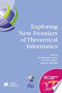 Exploring new frontiers of theoretical informatics IFIP 18th World Computer Congress ; TC1 3rd International Conference on Theoretical Computer Science (TCS2004), 22-27 August 2004, Toulouse, France