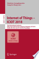 Internet of Things - ICIOT 2018 : Third International Conference, Held as Part of the Services Conference Federation, SCF 2018, Seattle, WA, USA, June 25-30, 2018, Proceedings /