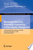 Knowledge Discovery, Knowledge Engineering and Knowledge Management : 12th International Joint Conference, IC3K 2020, Virtual Event, November 2-4, 2020, Revised Selected Papers /