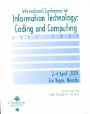 International Conference on Information Technology: Coding and Computing : proceedings : 2-4 April, 2001, Las Vegas, Nevada /