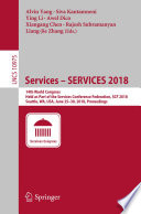 Services - SERVICES 2018 : 14th World Congress, Held as Part of the Services Conference Federation, SCF 2018, Seattle, WA, USA, June 25-30, 2018, Proceedings /