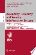 Availability, Reliability, and Security in Information Systems : IFIP WG 8.4, 8.9, TC 5 International Cross-Domain Conference, CD-ARES 2016, and Workshop on Privacy Aware Machine Learning for Health Data Science, PAML 2016, Salzburg, Austria, August 31 - September 2, 2016, Proceedings /