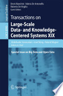 Transactions on Large-Scale Data- and Knowledge-Centered Systems XIX : Special Issue on Big Data and Open Data /