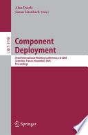 Component deployment third international working conference, CD 2005, Grenoble, France, November 28-29, 2005 : proceedings /
