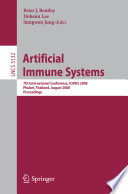 Artificial immune systems : 7th International Conference, ICARIS 2008, Phuket, Thailand, August 10-13, 2008 : proceedings /