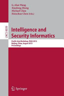 Intelligence and Security Informatics : Pacific Asia Workshop, PAISI 2013, Beijing, China, August 3, 2013, proceedings /