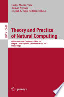 Theory and Practice of Natural Computing : 6th International Conference, TPNC 2017, Prague, Czech Republic, December 18-20, 2017, Proceedings /