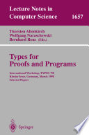 Types for proofs and programs : International Workshop, TYPES'98, Kloster Irsee, Germany, March 27-31, 1998 : selected papers /