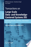 Transactions on Large-Scale Data- and Knowledge-Centered Systems XXI : Selected Papers from DaWaK 2012 /
