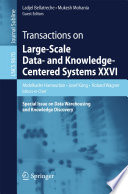 Transactions on Large-Scale Data- and Knowledge-Centered Systems XXVI : Special Issue on Data Warehousing and Knowledge Discovery /