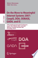 On the move to meaningful internet systems 2007 CoopIS, DOA, ODBASE, GADA, and IS : OTM Confederated International Conferences, CoopIS, DOA, ODBASE, GADA, and IS 2007, Vilamoura, Portugal, November 25-30, 2007 : proceedings