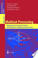 Multiset Processing : Mathematical, Computer Science, and Molecular Computing Points of View /