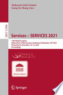 Services - SERVICES 2021 : 17th World Congress, Held as Part of the Services Conference Federation, SCF 2021, Virtual Event, December 10-14, 2021, Proceedings /