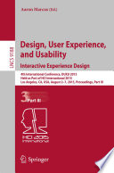 Design, User Experience, and Usability: Interactive Experience Design : 4th International Conference, DUXU 2015, Held as Part of HCI International 2015, Los Angeles, CA, USA, August 2-7, 2015, Proceedings, Part III /