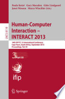 Human-computer interaction-- INTERACT 2013 : 14th IFIP TC 13 International Conference, Cape Town, South Africa, September 2-6, 2013, Proceedings