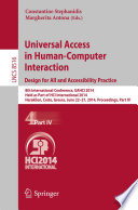 Universal Access in Human-Computer Interaction: Design for All and Accessibility Practice : 8th International Conference, UAHCI 2014, Held as Part of HCI International 2014, Heraklion, Crete, Greece, June 22-27, 2014, Proceedings, Part IV /