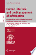 Human interface and the management of information : information and interaction for health, safety, mobility and complex environments : 15th International Conference, HCI International 2013, Las Vegas, NV, USA, July 21-26, 2013, Proceedings