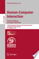 Human-computer interaction : towards intelligent and implicit interaction ; 15th International Conference, HCI International 2013, Las Vegas, NV, USA, July 21-26, 2013, Proceedings