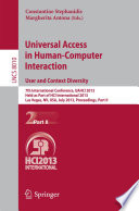 Universal access in human-computer interaction : user and context diversity : 7th International Conference, UAHCI 2013, held as part of HCI International 2013, Las Vegas, NV, USA, July 21-26, 2013, Proceedings