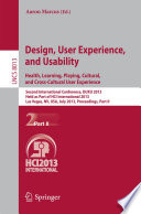 Design, user experience, and usability : health, learning, playing, cultural, and cross-cultural user experience : second International Conference, DUXU 2013, held as part of HCI International 2013, Las Vegas, NV, USA, July 21-26, 2013, Proceedings