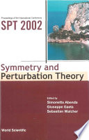 Symmetry and perturbation theory proceedings of the international conference SPT 2002, Cala Gonone, Sardinia, Italy, 19-26 May 2002 /