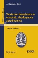 Teorie non linearizzate in elasticit��, idrodinamica, aerodinamica lectures given at the Centro Internazionale Matematico Estivo (C.I.M.E.) held in Venezia, Italy, September 20-28, 1955 /