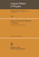 Group Theoretical Methods in Physics : Proceedings of the IX International Colloquium Held at Cocoyoc, M��exico, June 23-27, 1980 /