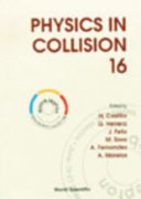 Physics in collision 16 : Mexico City, Mexico, June 19-21, 1996 /