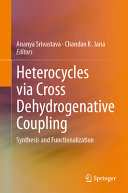Heterocycles via Cross Dehydrogenative Coupling : Synthesis and Functionalization /