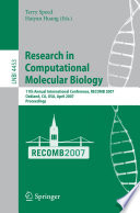 Research in Computational Molecular Biology : 11th Annunal International Conference, RECOMB 2007, Oakland, CA, USA, April 21-25, 2007, Proceedings /