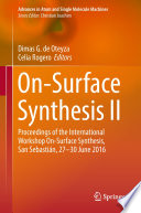 On-surface synthesis II : proceedings of the International Workshop On-Surface Synthesis, San Sebastián, 27-30 June 2016 /