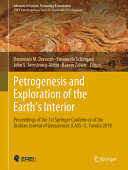 Petrogenesis and exploration of the Earths interior : proceedings of the 1st Springer Conference of the Arabian Journal of Geosciences (CAJG-1), Tunisia 2018 /