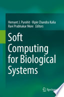 Soft computing for biological systems /