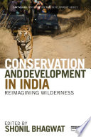 Conservation and development in India reimagining wilderness /