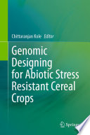 Genomic Designing for Abiotic Stress Resistant Cereal Crops /