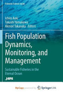 Fish population dynamics, monitoring, and management : sustainable fisheries in the eternal ocean /