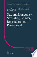 Sex and longevity : sexuality, gender, reproduction, parenthood /