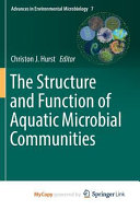 The structure and function of aquatic microbial communities /