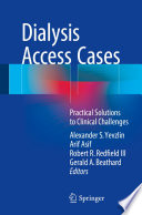Dialysis Access Cases : Practical Solutions to Clinical Challenges /