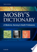 Mosby's dictionary of medicine, nursing & health professions