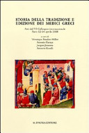 Storia della tradizione e edizione dei medici greci : atti del VI Colloquio internazionale, Paris, 12-14 aprile 2008 = [Histoire de la tradition et édition des médecins grecs ...] /