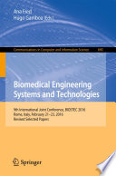 Biomedical Engineering Systems and Technologies : 9th International Joint Conference, BIOSTEC 2016, Rome, Italy, February 21-23, 2016, Revised Selected Papers /