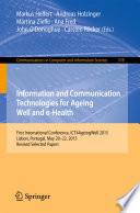 Information and Communication Technologies for Ageing Well and e-Health : First International Conference, ICT4AgeingWell 2015, Lisbon, Portugal, May 20-22, 2015. Revised Selected Papers /