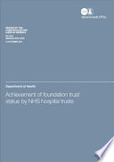 Achievement of foundation trust status by NHS hospital trusts : Department of Health /