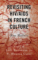 Revisiting HIV/AIDS in French culture : raw matters /
