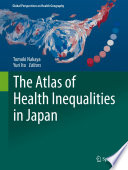 The Atlas of Health Inequalities in Japan /
