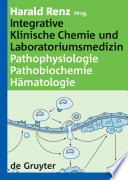 Integrative Klinische Chemie und Laboratoriumsmedizin : Pathophysiologie, Pathobiochemie, Hämatologie /
