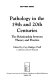 Pathology in the 19th and 20th centuries : the relationship between theory and practice /