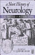 A short history of neurology : the British contribution, 1660-1910 /