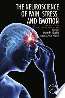 Neuroscience of pain, stress, and emotion : psychological and clinical implications /